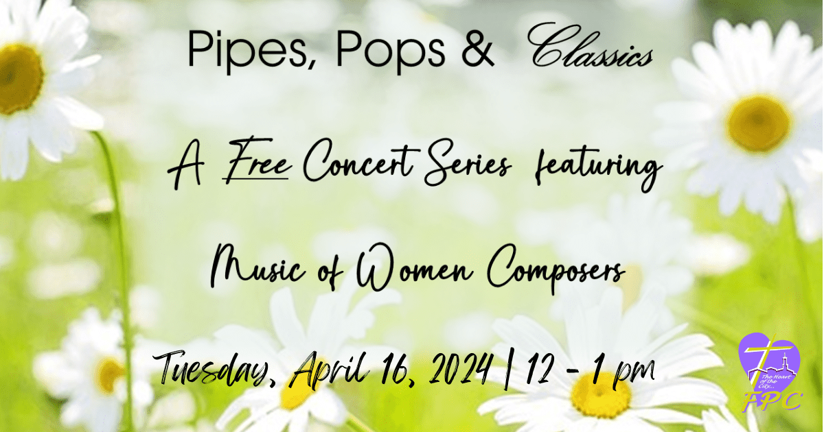 Featured image for “Pipes, Pops, and Classics Noontime Concert | April 16, 2024”