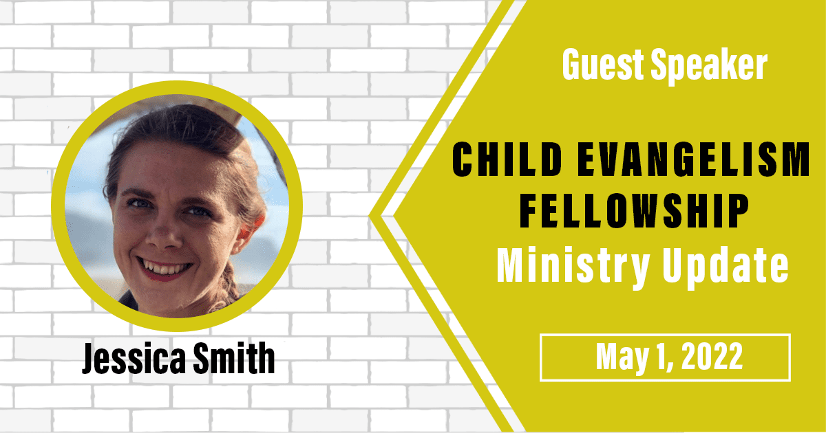 Featured image for “May 1, 2022 – Child Evangelism Fellowship Ministry Update”