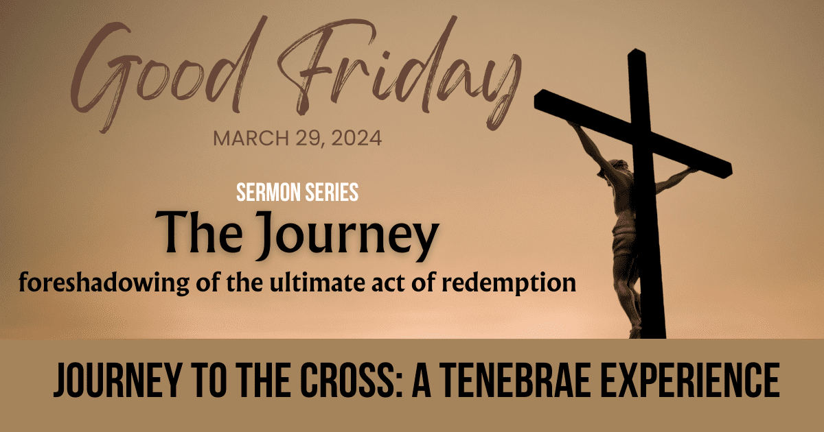 Featured image for “Good Friday | March 29, 2024 | Journey to the Cross: A Tenebrae ExperienceGood Friday”