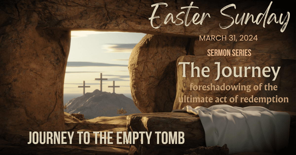Featured image for “Easter Sunday | March 31, 2024 | Journey to the Empty Tomb | Mark 16:1-8”